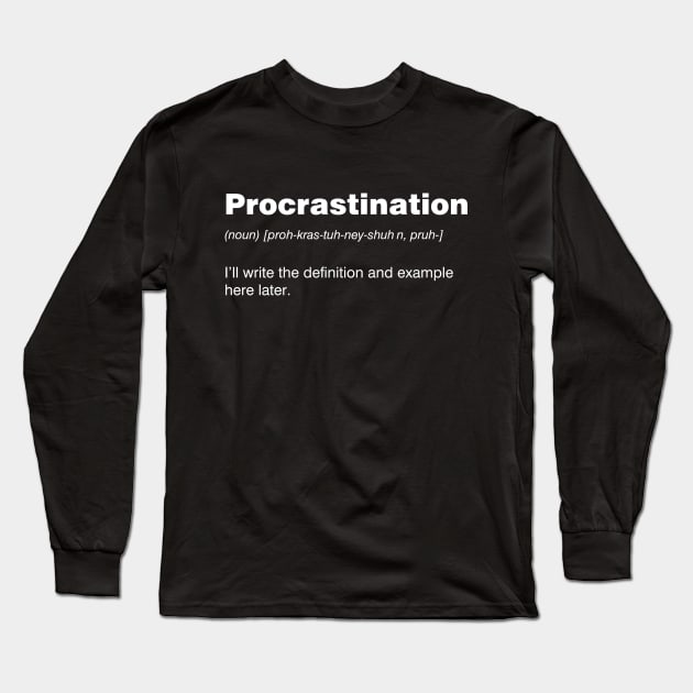 Procrastination Long Sleeve T-Shirt by YiannisTees